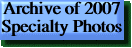 Archive of 2007 Specialty Photos