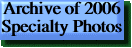 Archive of 2006 Specialty Photos